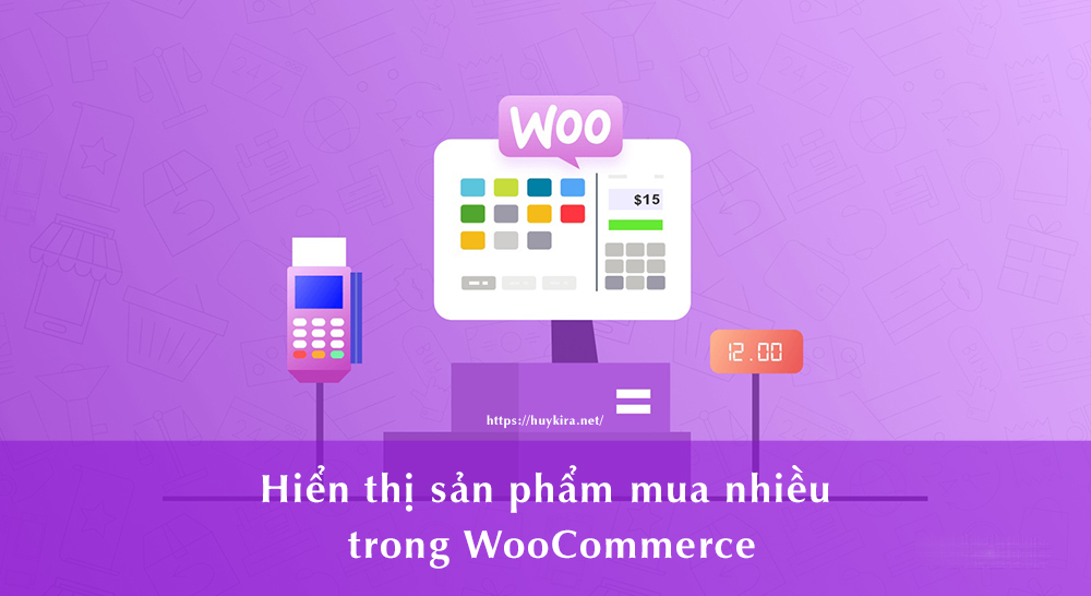Hiển thị sản phẩm mua nhiều trong WooCommerce